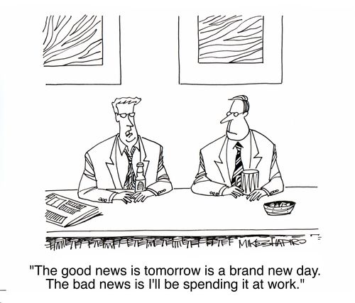 'The good news is tomorrow is a brand new day. The bad news is I'll be spending it at work.'