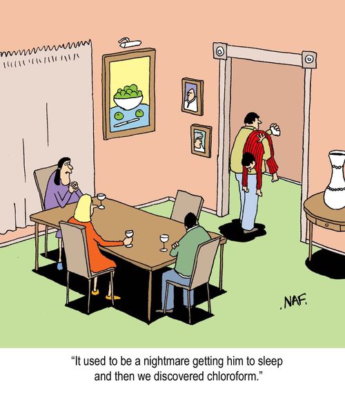 'It used to be a nightmare getting him to sleep and then we discovered chloroform.'