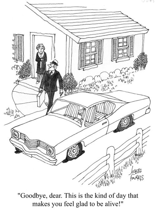 'Goodbye, dear.  This is the kind of day that makes you feel glad to be alive.'