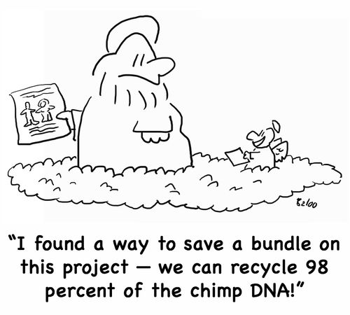'I've found a way to save a bundle on this project -- we can recycle 98 percent of the chimp DNA!'