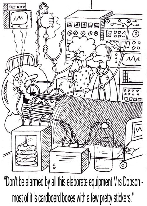 "Don't be alarmed by all this elaborate equipment, Mrs Dobson - most of it is cardboard boxes with a few pretty stickers."