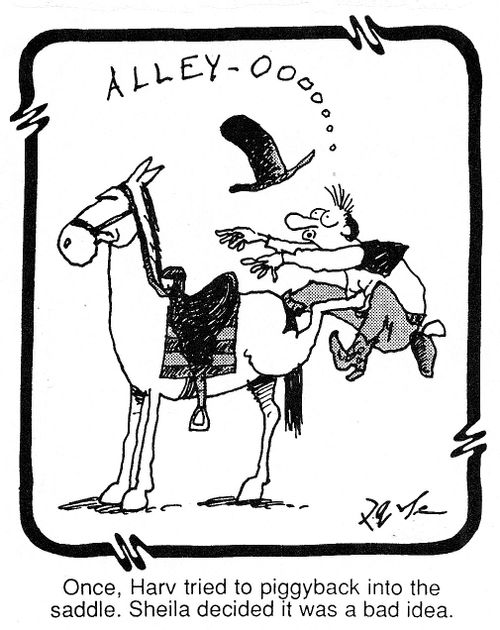 Once, Harv tried to piggyback into the saddle. His horse decided it was a bad idea.