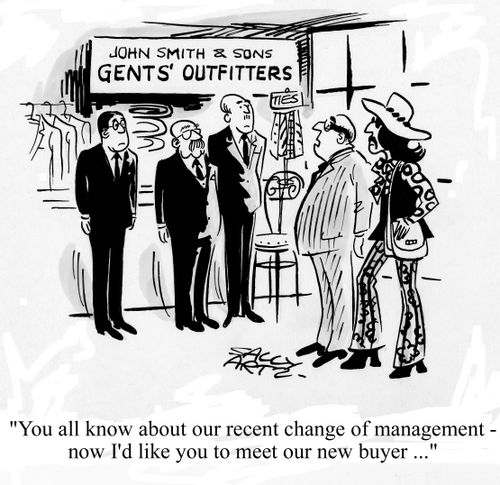 'You all know about our recent change of management - Now I'd like you to meet our new buyer...'