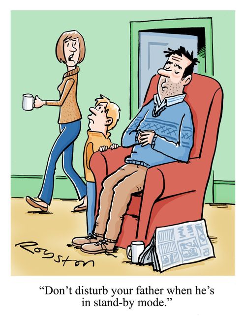 'Don't disturb your father when he's in stand-by mode.'
