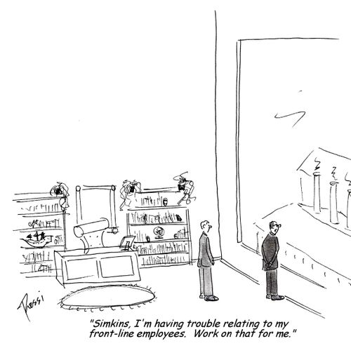'Simkins, I'm having trouble relating to my front-line employees. Work on that for me.'