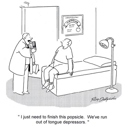 'I just need to finish this popsicle. We've run out of tongue depressors.'