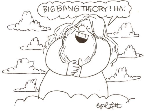 'Big bang theory! Ha!'