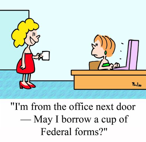 'I'm from the office next door - May I borrow a cup of Federal forms?'