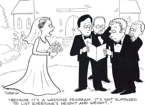 'Because it's a wedding program. It's not supposed to list everyone's height and weight.'