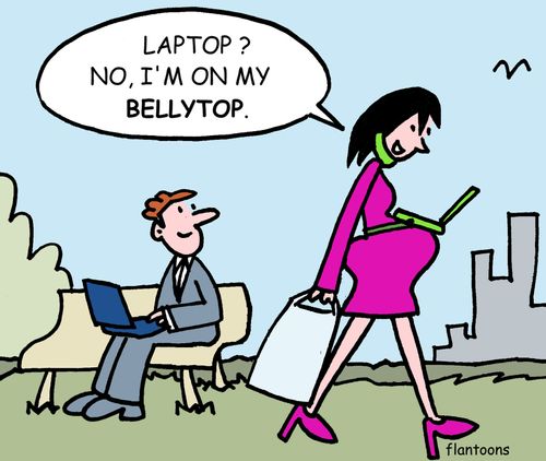'Laptop? No, I'm on my bellytop.'