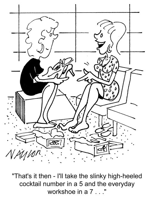 'That's it then - I'll take the slinky high-heeled cocktail number in a 5 and the everyday workshoe in a 7...'