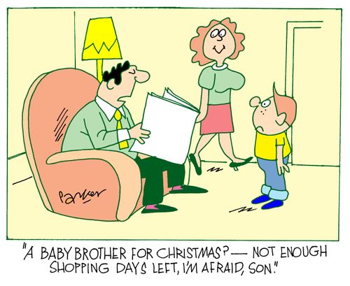 'A baby brother for Christmas? - Not enough shopping days left,I'm afraid,son!'
