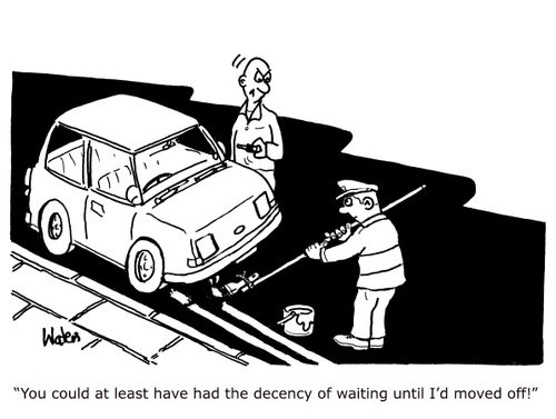 'You could at least have had the decency of waiting until I'd moved off!'