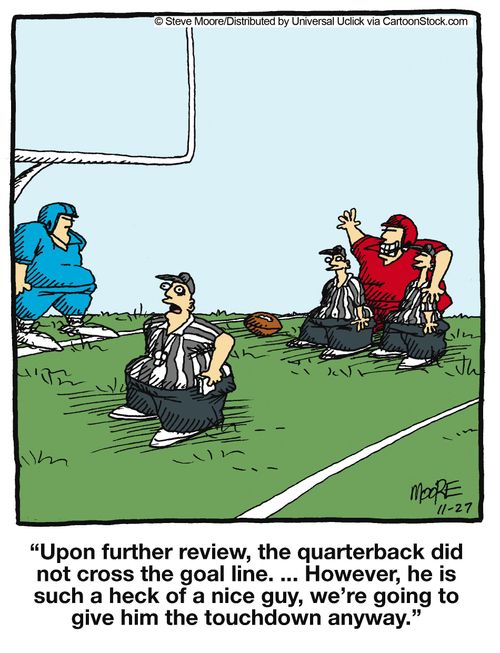 '...However, he is such a heck of a nice guy, we're going to give him the touchdown anyway.'