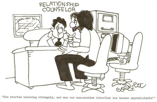 Relationship counselor: 'She started behaving strangely, and our man-machine interface has become unpredictable.'