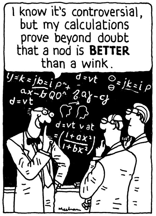 'I know it's controversial, but my calculations prove beyond doubt that a nod is BETTER than a wink.'