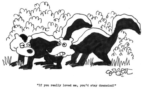'If you really loved me, you'd stay downwind.'