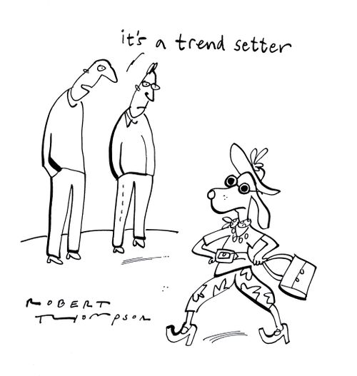 He's a trend setter.