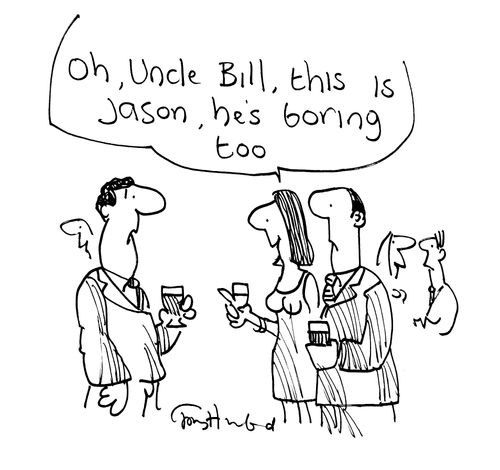 'Oh, Uncle Bill, this is Jason, he's boring too.'