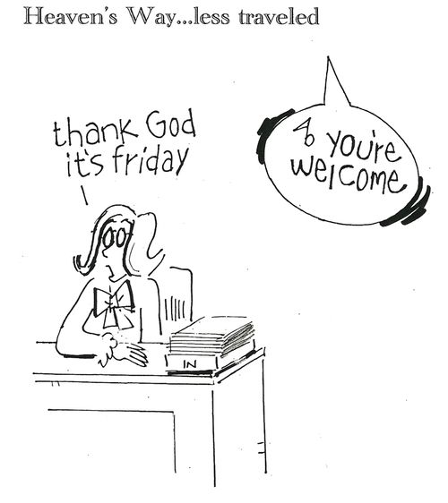 'Thank God it's Friday!'-'Your Welcome!'