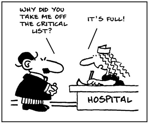'Why did you take me off the critical list?' - 'It's full.'