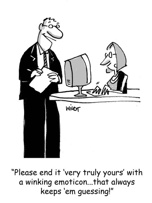 'Please end it 'very truly yours' with a winking emoticon...that always keeps 'em guessing.'