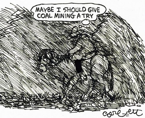 'Maybe I should give coal mining a try.'