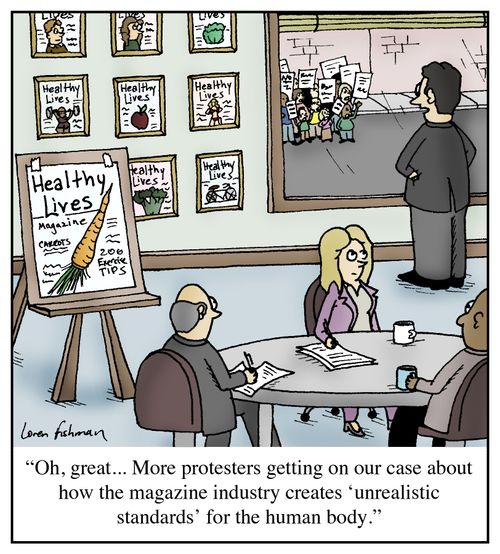 'Oh great,,, More protesters getting on our case about how the magazine industry creates 'unrealistic standards' for the human body,'
