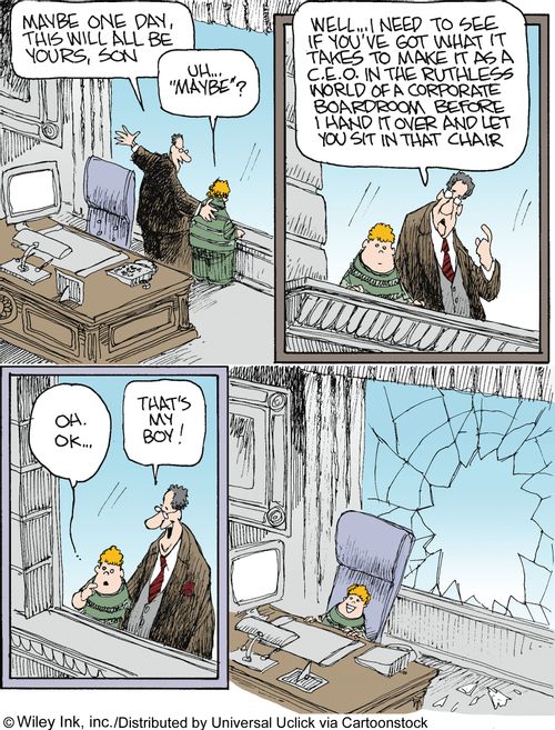 'Maybe one day, this will all be yours, son...I need to see if you've got what it takes to make it as a C.E.O. in the ruthless world of a corporate boardroom before I hand it over and let you sit in that chair.'