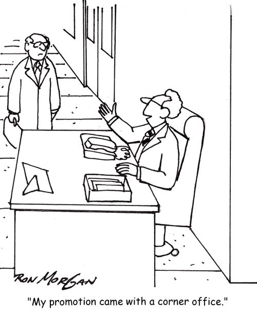 'My promotion came with a corner office.'