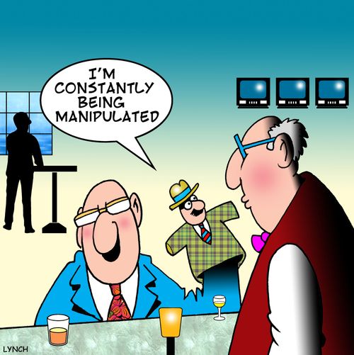 'I'm constantly being manipulated.'