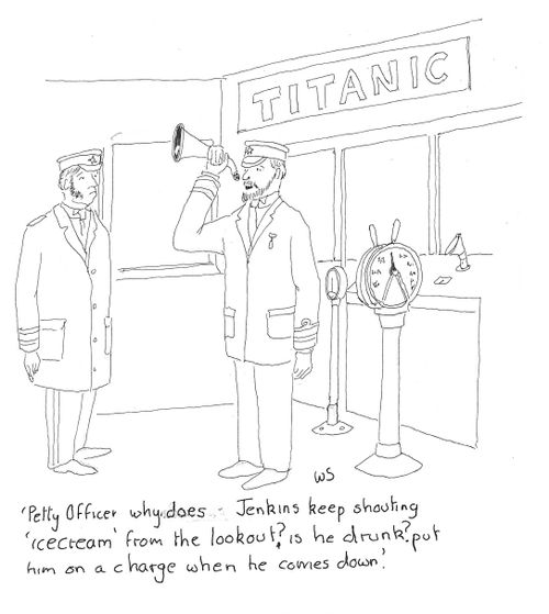 'Petty Officer why does Jenkins keep shouting 'ice cream' from the lookout? Is he drunk? Put him on a charge when he comes down.'