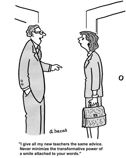 'I give all my new teachers the same advice. Never minimize the transformative power of a smile attached to your words.'