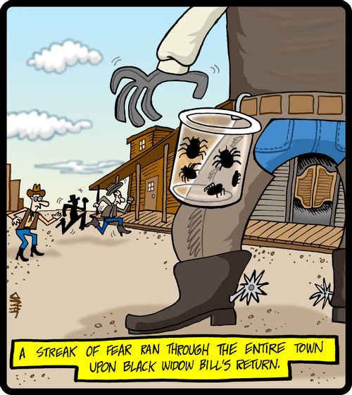 A streak of fear ran through the entire town upon Black Widow Bill's return.