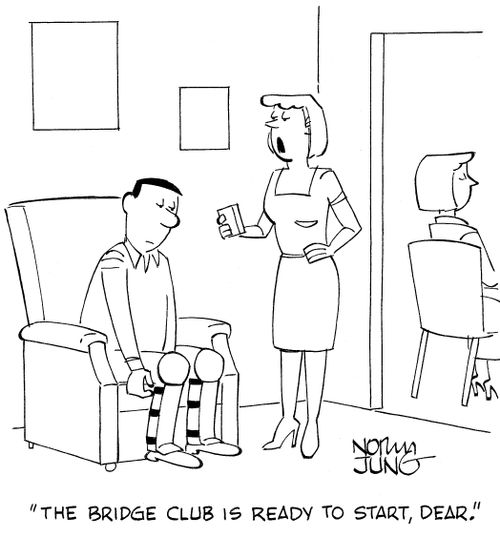 'The bridge club is ready to start, dear.'