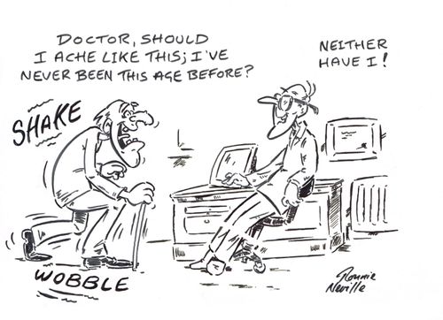 'Doctor, should I ache like this; I've never been this age before?'