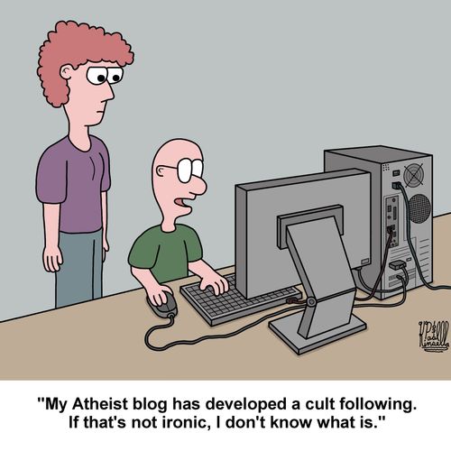 'My Atheist blog has developed a cult following. If that's not ironic, I don't know what is.'