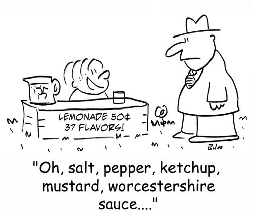 LEMONADE 50 CENTS 37 FLAVORS, 'Oh, salt, pepper, ketchup, mustard, worcestershire sauce....'