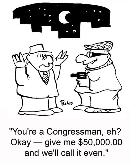 'You're a Congressman, eh? Okay -- give me $50,000.00 and we'll call it even.'