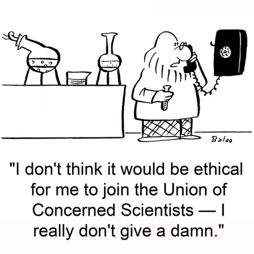 'I don't think it would be ethical for me to join the Union of Concerned Scientists -- I really don't give a damn.'