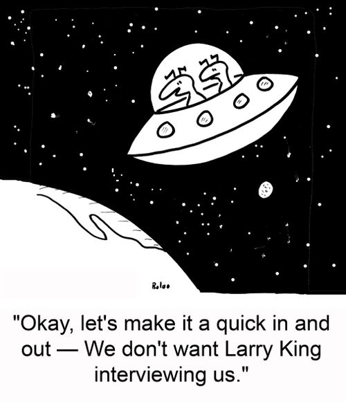 'Okay, let's make it a quick in and out — we don't want Larry King interviewing us.'