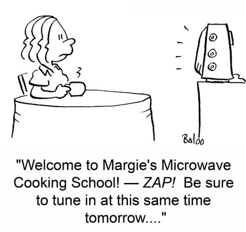 'Welcome to Margie's Microwave Cooking School! -- ZAP! Be sure to tune in at this same time tomorrow....'