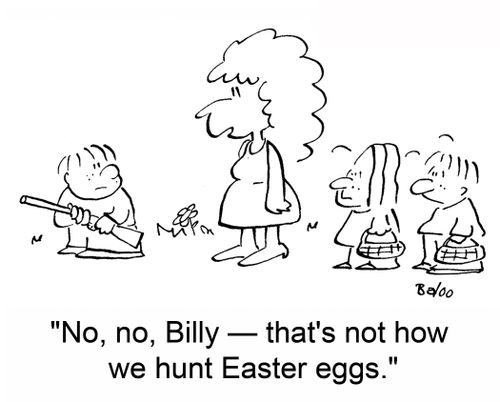 'No, no, Billy -- that's not how we hunt Easter eggs.'