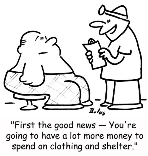 'First the good news -- You're going to have a lot more money to spend on clothing and shelter.'