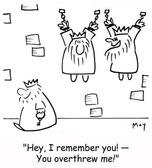 'Hey, I remember you -- You overthrew ME!'