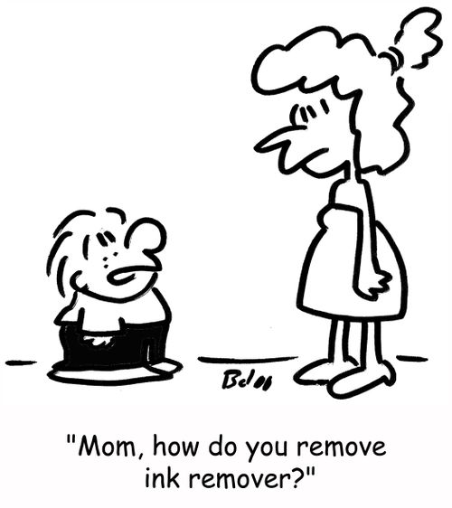 'Mom, how do you remove ink remover?'