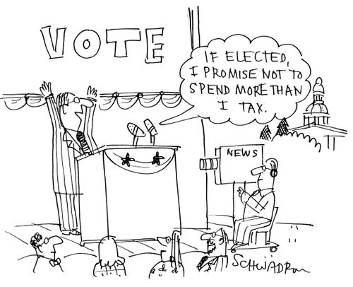 'If elected I promise not to spend more than I tax.'