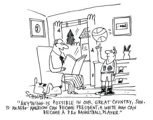 'Anything is possible in our great country, son. If an Afro-American can become president, a white man can become a pro basketball player.'