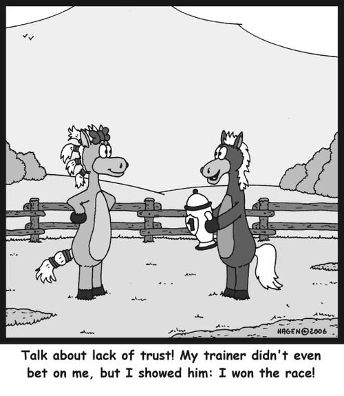 Talk about lack of trust! My trainer didn't even bet on me, but I showed him: I won the race!