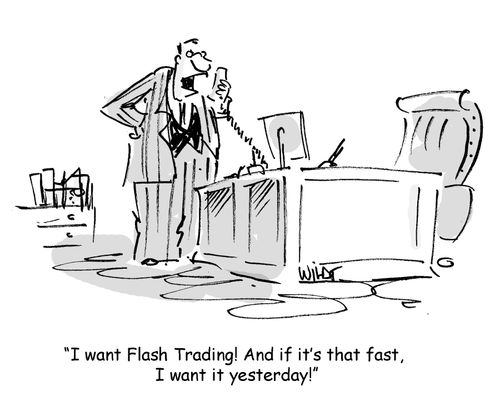 I want flash trading...yesterday!
